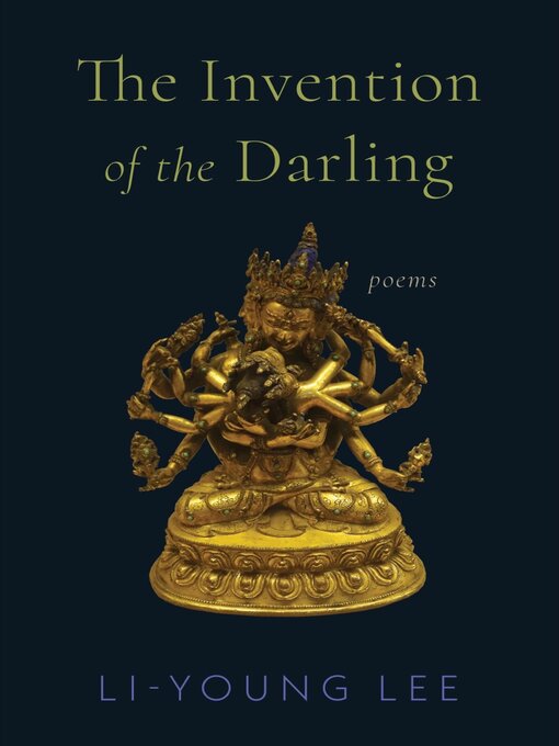 Title details for The Invention of the Darling by Li-Young Lee - Available